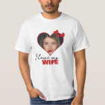 Personalised I Love My Wife Heart Photo T-Shirt<br><div class="desc">Custom Personalised One Of A Kind Photo Heart shirts from Ricaso - Love heart Photo Template Design .. simply add your own photograph to this great custom t-shirt with bold I LOVE MY WIFE (insert your own text or leave as is) .. easy to personalise .. customisable photo templates tees...</div>