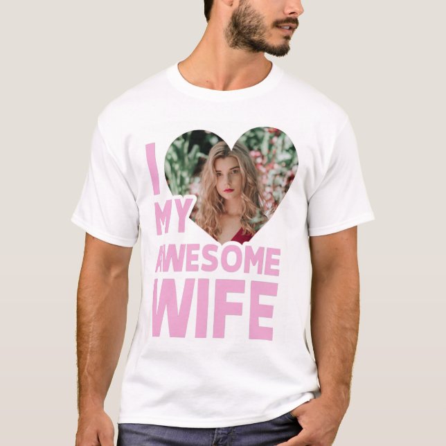 Personalised I Love My Wife With Custom Photo T-Shirt (Front)