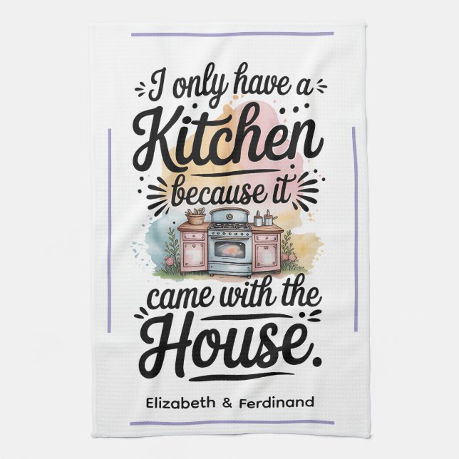 Personalised I only have a kitchen.... Tea Towel (Vertical)
