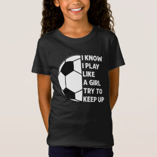 Personalised I Play Like a Girl Soccer T-Shirt