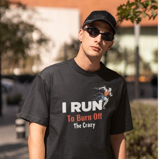 Personalised I Run To Burn Off The Crazy T-Shirt (Creator Uploaded)