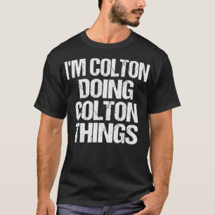 Personalised I'm Colton Doing Colton Things T-Shirt
