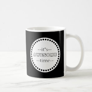 Personalised It is Awesome Time Black & White Coffee Mug