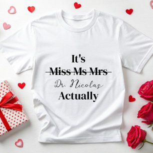 Personalised Its Dr Actually Phd New Doctor Est MD T-Shirt