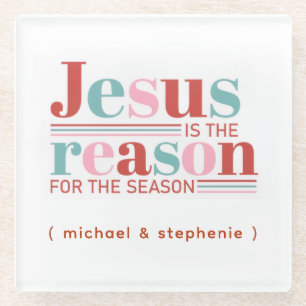 Personalised Jesus is the Reason for the Season Glass Coaster