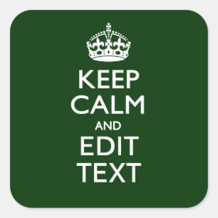Personalised Keep Calm And Have Your Text on Green Square Sticker