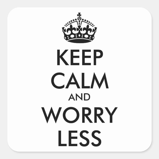Personalised KEEP CALM AND WORRY LESS Square Sticker (Front)