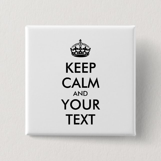Personalised KEEP CALM and YOUR TEXT 15 Cm Square Badge (Front)