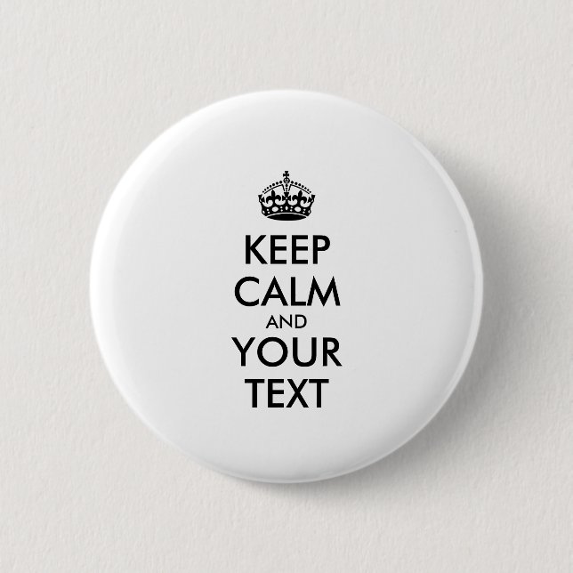 Personalised KEEP CALM and YOUR TEXT 6 Cm Round Badge (Front)