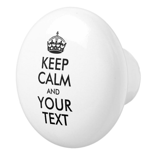 Personalised KEEP CALM and YOUR TEXT - black words Ceramic Knob (Right)