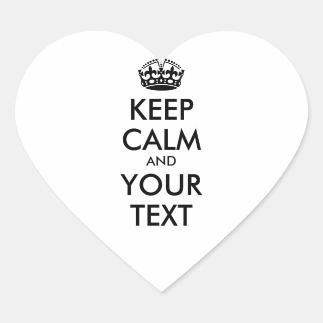 Personalised KEEP CALM and YOUR TEXT - black words Heart Sticker (Front)