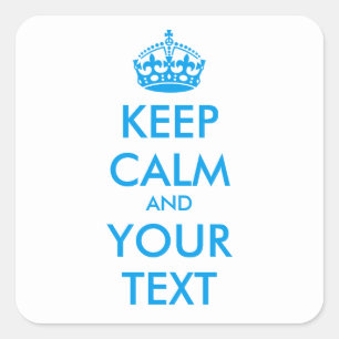 Personalised KEEP CALM and YOUR TEXT - blue Square Sticker