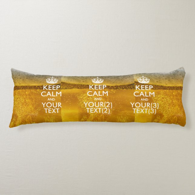 Personalised KEEP CALM AND Your Text for Beer Body Cushion (Front)