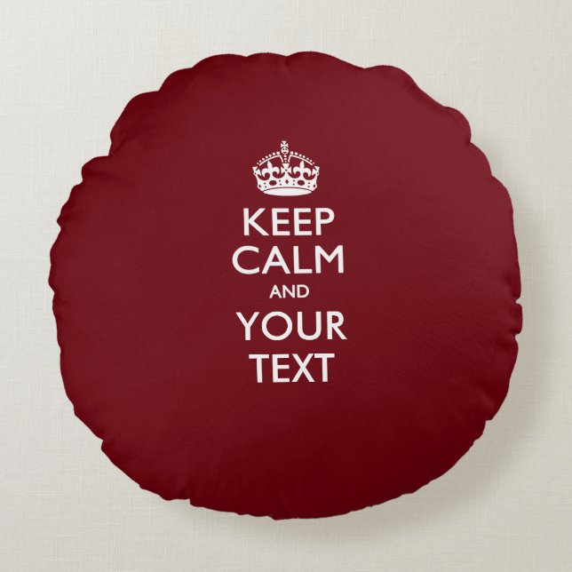 Personalised KEEP CALM AND Your Text for Burgundy Round Cushion (Front)