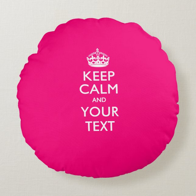 Personalised KEEP CALM AND Your Text for Hot Pink Round Cushion (Front)