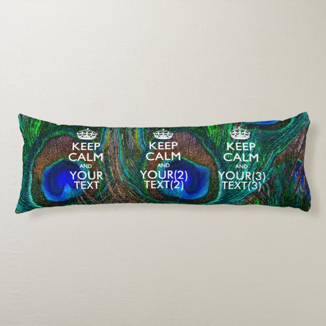 Personalised KEEP CALM AND Your Text for Peacock Body Cushion (Front)