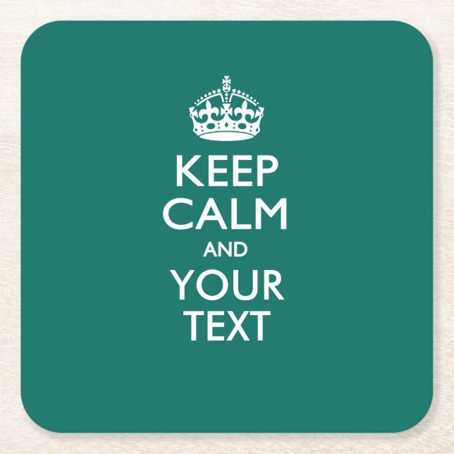 Personalised KEEP CALM AND Your Text for Teal Square Paper Coaster (Front)