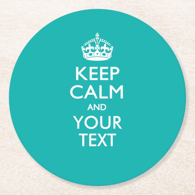 Personalised KEEP CALM AND Your Text for Turquoise Round Paper Coaster (Front)