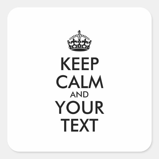 Personalised KEEP CALM and YOUR TEXT Square Sticker (Front)