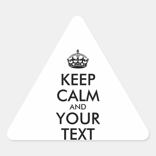 Personalised KEEP CALM and YOUR TEXT Triangle Sticker (Front)