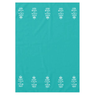 Personalised Keep Calm And Your Text Turquoise Tablecloth
