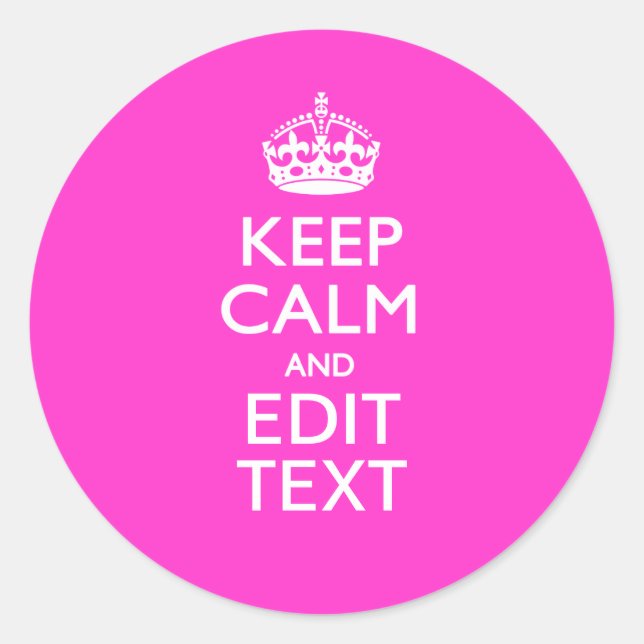 Personalised KEEP CALM AND Your Text Vibrant Pink Classic Round Sticker (Front)