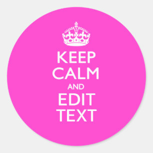 Personalised KEEP CALM AND Your Text Vibrant Pink Classic Round Sticker