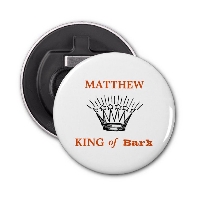 Personalised King of Bark Funny Bottle Opener (Front)