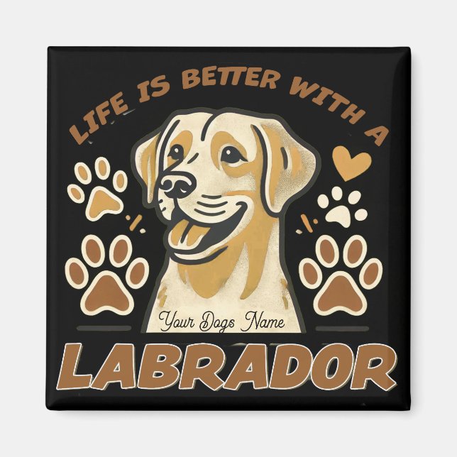 Personalised Life is Better with a Labrador Magnet (Front)