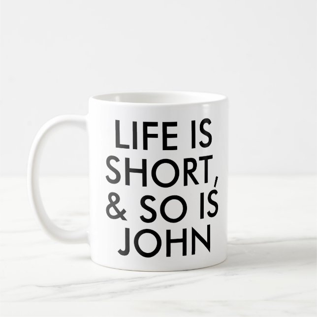 Personalised Life is Short Humour Quote Slogan Mug (Left)