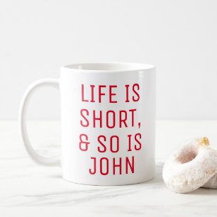 Personalised Life is Short Humour Quote Slogan Mug