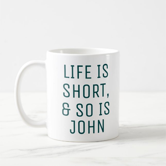 Personalised Life is Short Humour Quote Slogan Mug (Left)