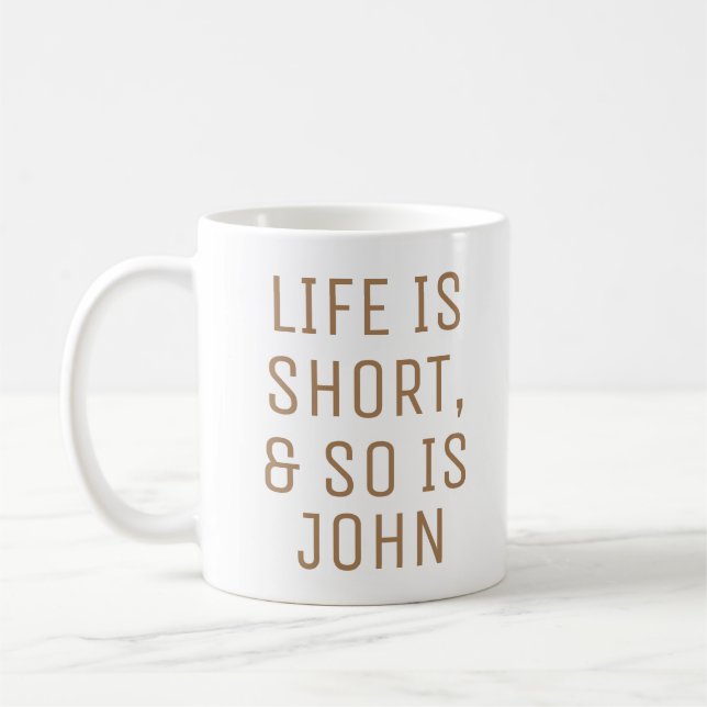Personalised Life is Short Humour Quote Slogan Mug (Left)