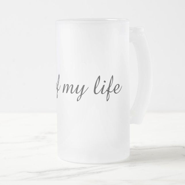 Personalised "Love of My Life" beer glasses Frosted Glass Beer Mug (Front Right)