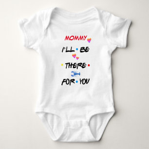 Personalised ♥ MOMMY I'LL BE THERE FOR YOU ♥ Baby Bodysuit
