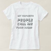 Personalised My Favourite People Call Me Text