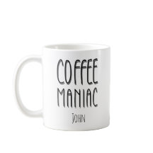 Personalised  Name Coffee Maniac - Funny 