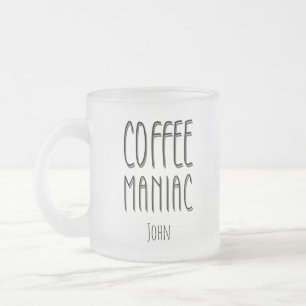 Personalised  Name Coffee Maniac - Funny  Frosted Glass Coffee Mug