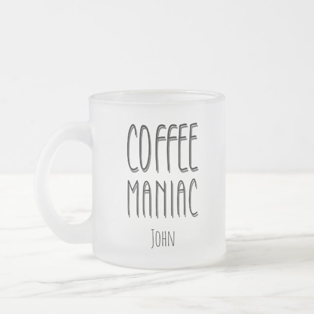 Personalised  Name Coffee Maniac - Funny  Frosted Glass Coffee Mug (Left)