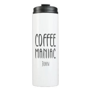 Personalised  Name Coffee Maniac - Funny  Thermal Tumbler