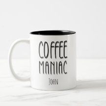 Personalised  Name Coffee Maniac - Funny 