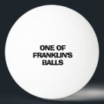 Personalised Name Funny Ping Pong Ball<br><div class="desc">Any guy will simply love this funny personalised quote ping pong ball! Text is "ONE OF (NAME'S) BALLS". Wink wink! Let the fun and humour begin!</div>