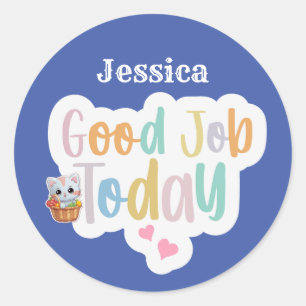 Personalised Name Good Job Today  Classic Round Sticker
