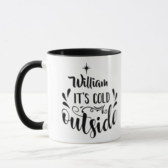 Personalised Name Its Cold Outside Holiday Mug (Left)