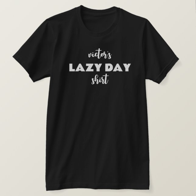 Personalised Name Lazy Day Shirt (Design Front)