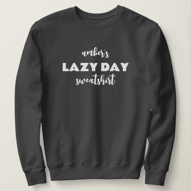Personalised Name Lazy Day Sweatshirt (Design Front)