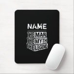 Personalised Name The Man The Myth The Legend Mouse Mat<br><div class="desc">Personalised your own name,  "the Man the Myth the Legend" typography design in white colour on black background,  great custom gift for men,  dad,  grandpa,  husband,  boyfriend on father's day,  birthday,  anniversary,  and any special day.</div>