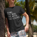Personalised Name The Man The Myth The Legend T-Sh T-Shirt<br><div class="desc">Personalised Custom Name The Man The Myth The Legend 15oz Husband Father Brother Uncle Dad Gift</div>
