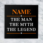 Personalised Name The Man The Myth The Legend Tile<br><div class="desc">Personalised Name The Man The Myth The Legend</div>