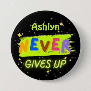Personalised Never Gives Up Vibrant Affirmation 7.5 Cm Round Badge